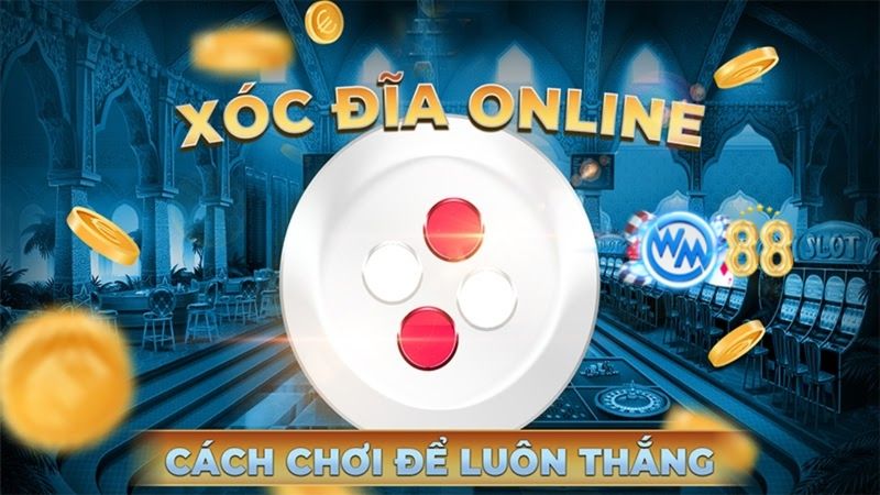 Kinh nghiệm chơi xóc đĩa trực tuyến thắng chắc 100%