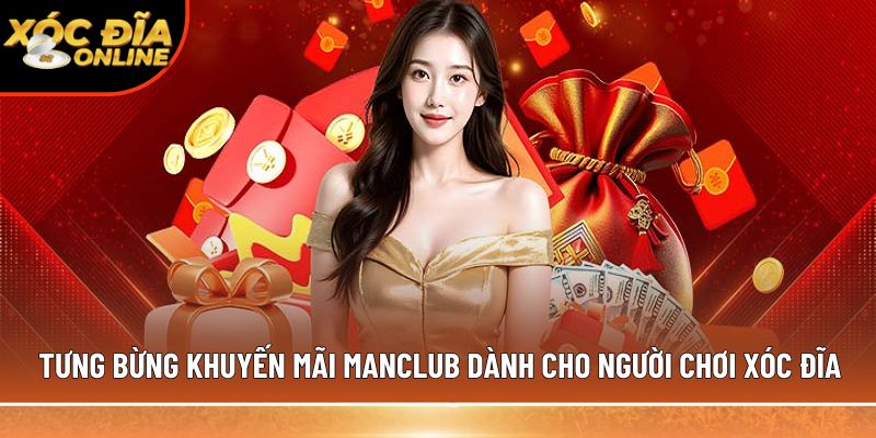 Tưng bừng khuyến mãi Manclub dành cho người chơi xóc đĩa