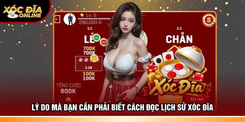 Lý do mà hội viên cần phải biết cách đọc lịch sử xóc đĩa