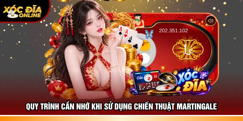 Quy trình cần nhớ khi sử dụng chiến thuật Martingale