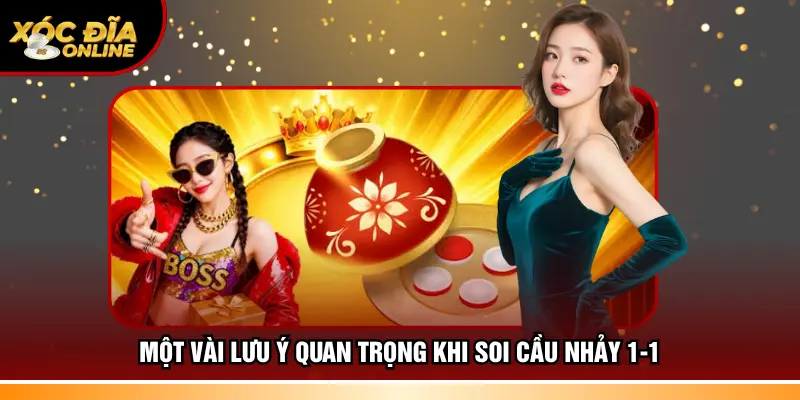 Một vài lưu ý quan trọng khi soi cầu nhảy 1-1