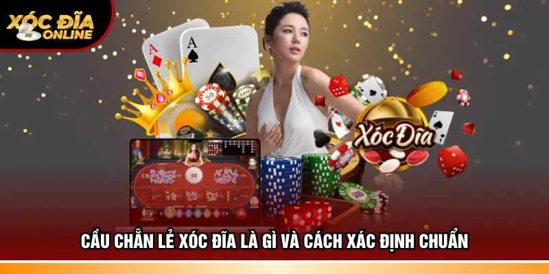 Cầu chẵn lẻ xóc đĩa với thông tin định nghĩa chuẩn