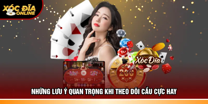 Chú ý thực sự quan trọng khi theo dõi cầu cực hay