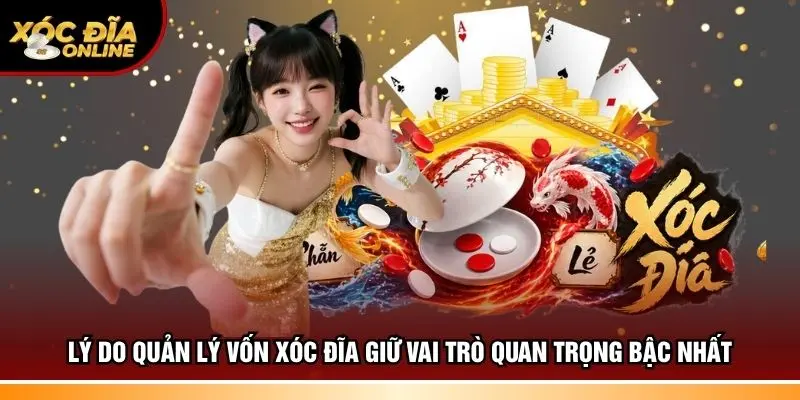 Lý do cần biết cách quản lý vốn xóc đĩa 