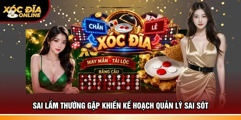 Sai lầm cần chú ý khiến kế hoạch quản lý sai sót